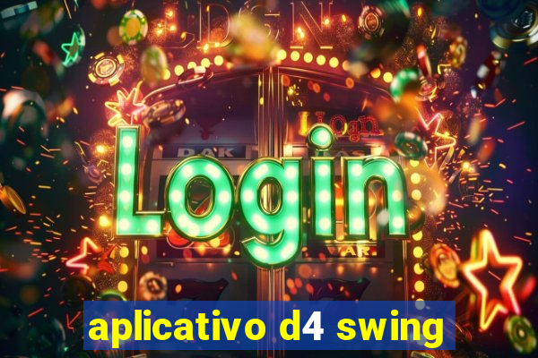 aplicativo d4 swing